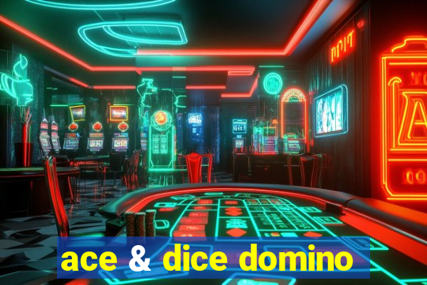 ace & dice domino